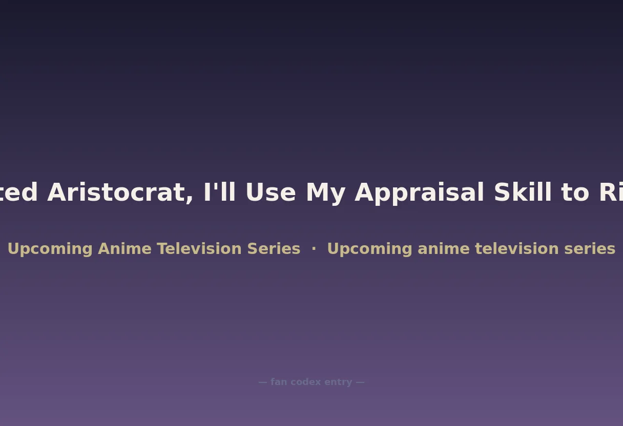 As a Reincarnated Aristocrat, I'll Use My Appraisal Skill to Rise in the World