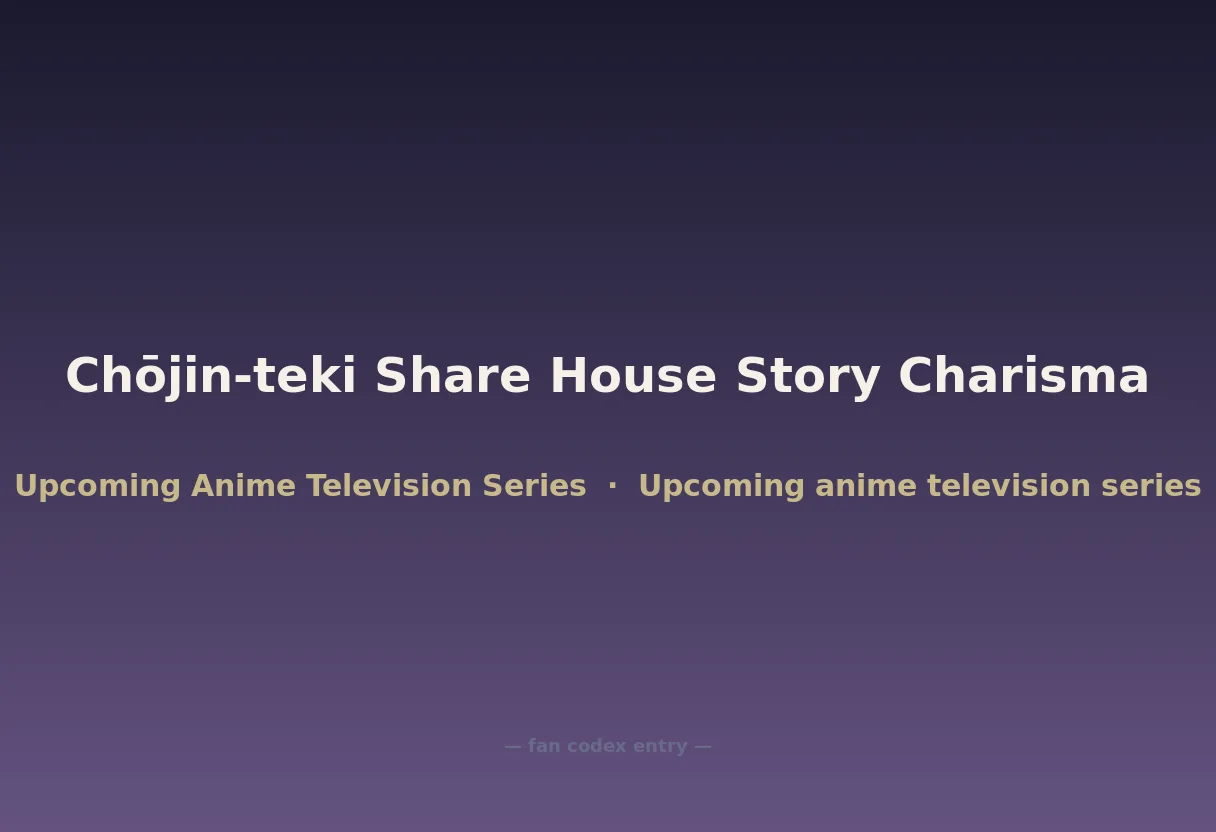 Chōjin-teki Share House Story Charisma