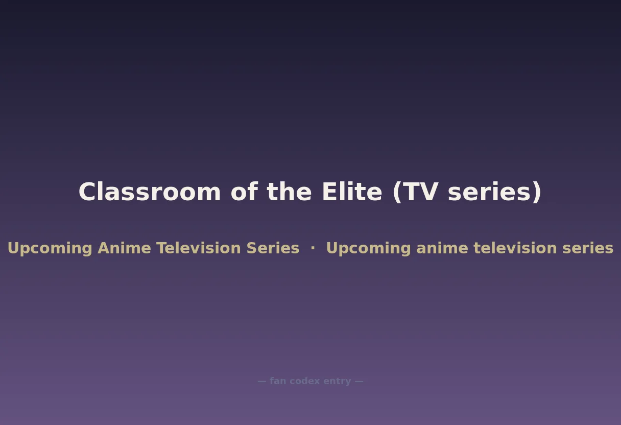 Classroom of the Elite (TV series)
