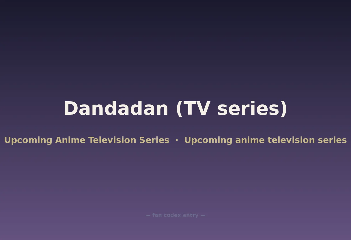 Dandadan (TV series)