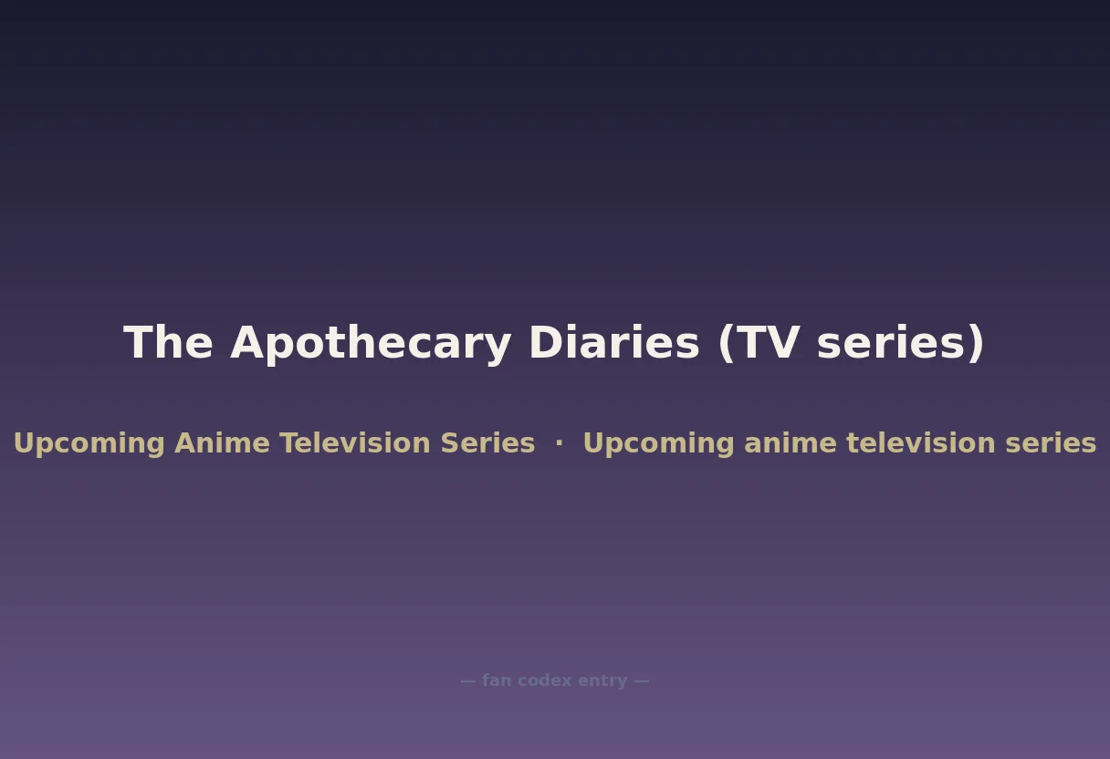 The Apothecary Diaries (TV series)